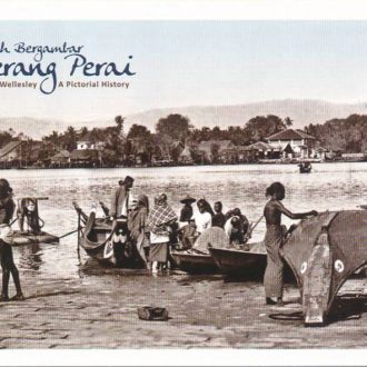 Sejarah Bergambar Seberang Perai Province Wellesley A Pictorial History Areca Books
